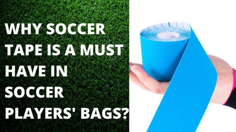 Why Soccer Tape is a Must-Have in Soccer Players’ Bags (2023)