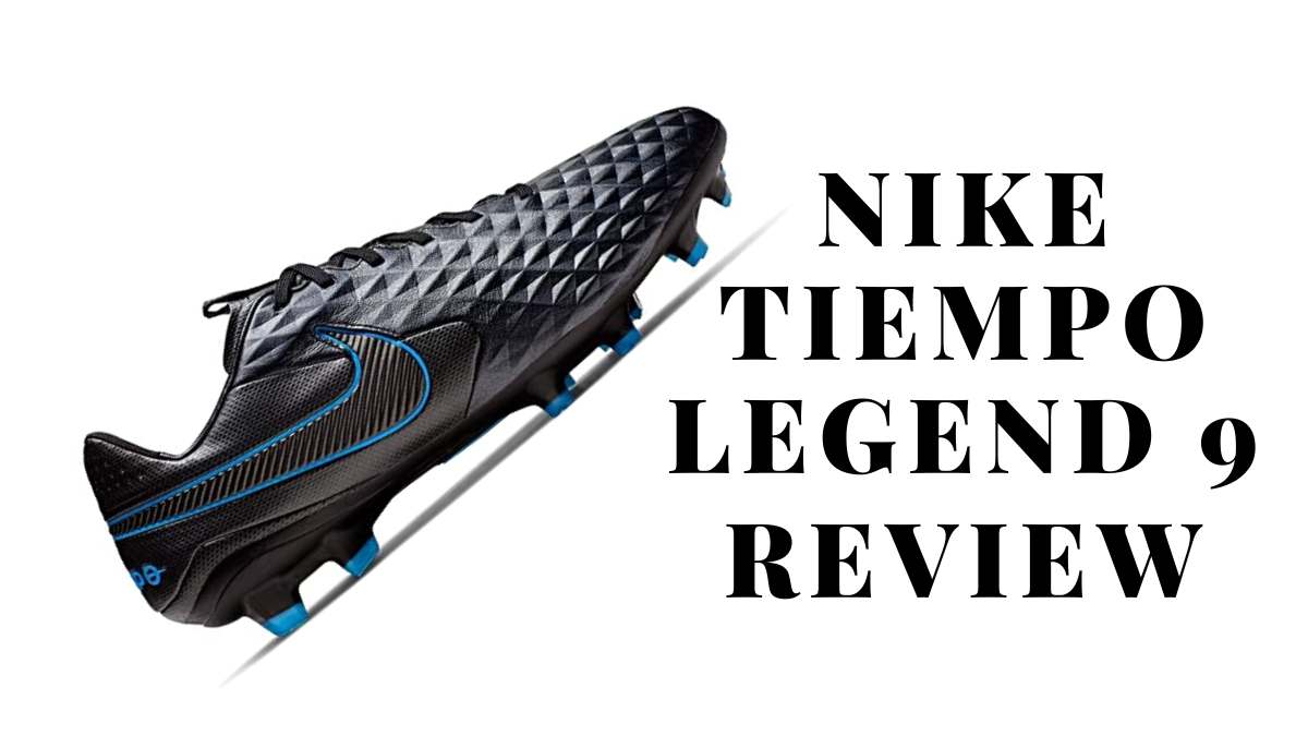 Nike Tiempo Legend 9 Review