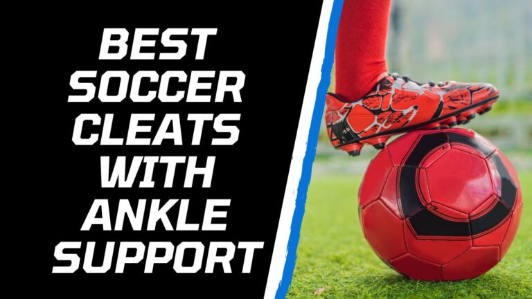 5 Best Soccer Cleats With Ankle Support (2024)