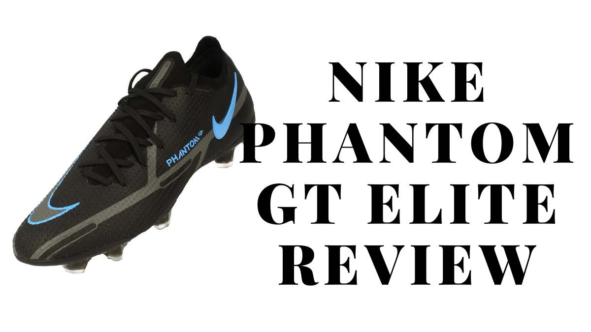 Nike Phantom GT Elite Review