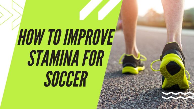 How to Improve Stamina for Soccer – Tips and Tricks