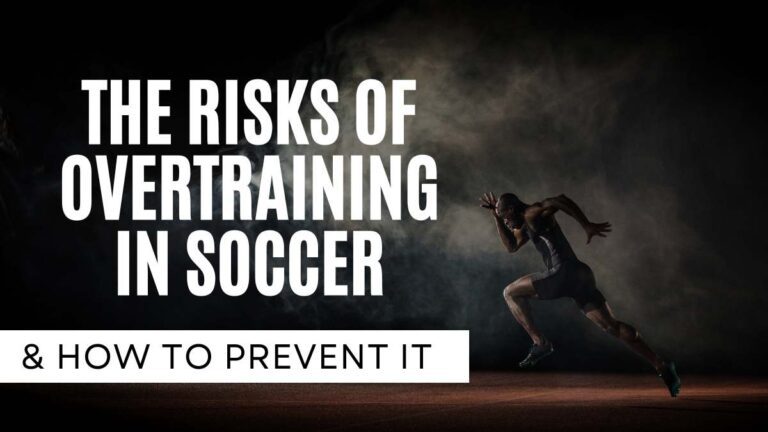 The Risks of Overtraining in Soccer and How to Avoid It