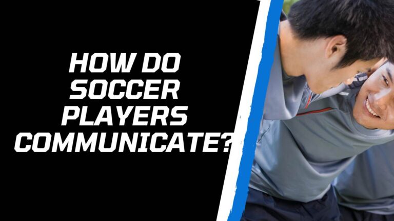 how do soccer players communicate