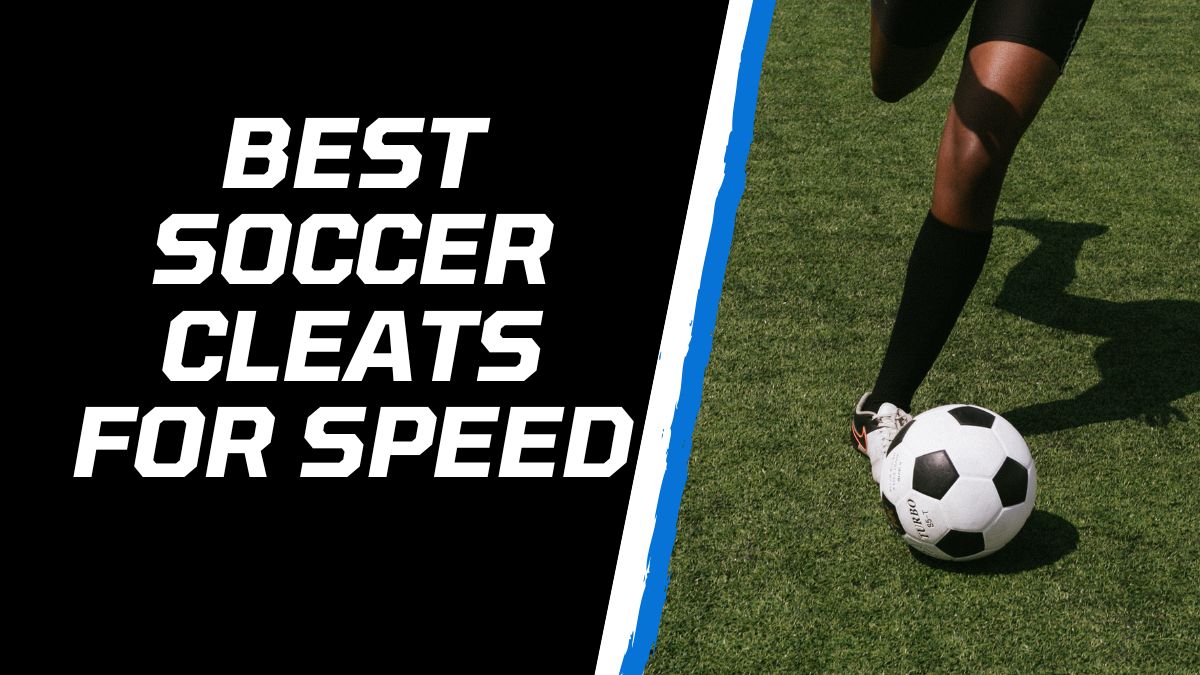 best soccer cleats for speed