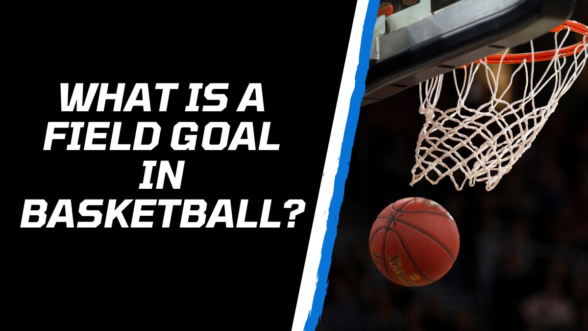 what is a field goal in basketball