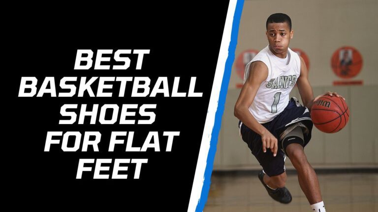 5 Best Basketball Shoes for Flat Feet in 2023