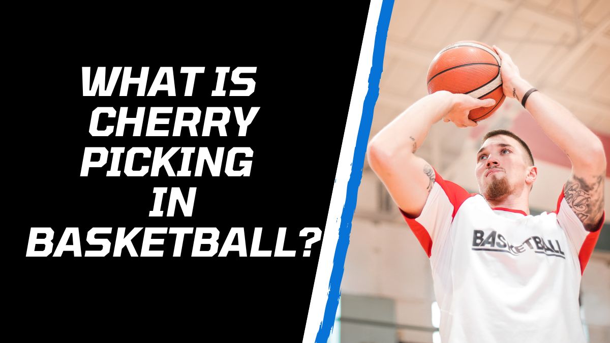 what is cherry picking in basketball