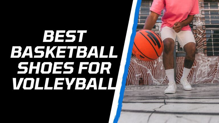 5 Best Basketball Shoes For Volleyball in 2023