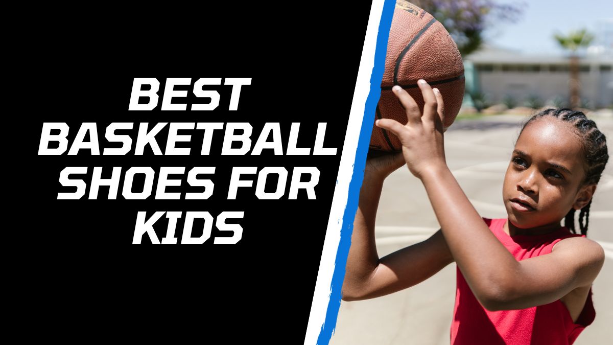 best basketball shoes for kids
