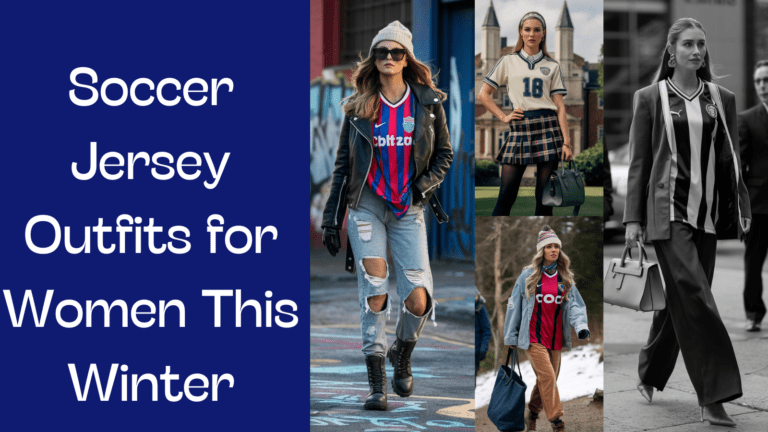 7 Stylish Soccer Jersey Outfits for Women in Winter